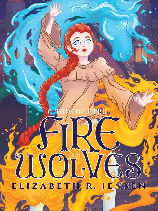 Title details for Fire and Wolves by Elizabeth R Jensen - Available